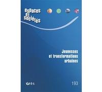 Espaces et sociétés 193 - Jeunesses et transformations urbaines Collectif (Auteur)