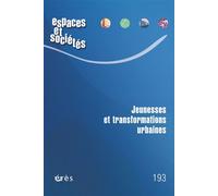 Espaces et sociétés 193 - Jeunesses et transformations urbaines Collectif (Auteur)