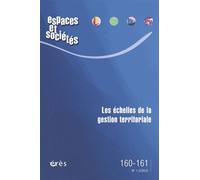 Espaces Et Sociétés N° 160-161, Mars 2015 - Les Échelles De La Gestion Territoriale