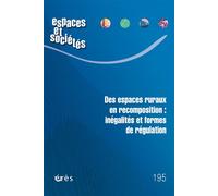 Espaces et sociétés n°195 - Des espaces ruraux en recomposition : inégalités et formes de régulation - Collectif - Eres - broché - Revue