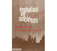 Espaces Et Sociétés N° 62-63 - Espaces Publics Et Complexité Du Social