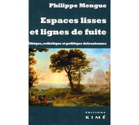 Espaces lisses et lignes de fuite: Ethique, esthétique et politique deleuziennes