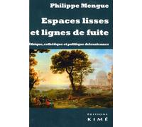 Espaces lisses et lignes de fuite: Ethique, esthétique et politique deleuziennes