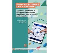 Espaces pluriels de la parenté Approches qualitatives de (re)configurations intimes et publiques dans le monde contemporain - Alice Sarcinelli - Academia Eds - broché - Etude