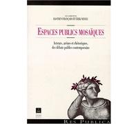 Espaces publics mosaiques - acteurs arènes et rhétoriques des débats publics contemporains - Pur - Presses Universitaires Rennes - Livre