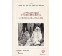 Espaces Publics, Paroles Publiques Au Maghreb Et Au Machrek
