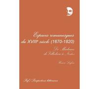 Espaces romanesques du XVIIIe siècle, 1670-1820