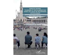 Espaces Sacrés, Tourisme Et Sécularisation Dans Les Lieux De Pèlerinage Catholiques