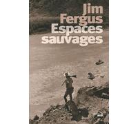 Espaces Sauvages - Voyage À Travers Les Etats-Unis Avec Un Chien Et Un Fusil