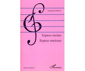 Espaces sociaux Espaces musicaux - Françoise Escal - L'harmattan - broché - Essai