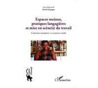 Michel Dispagne – Espaces sociaux et pratiques langagières – Contexte européen vs créole – Broché