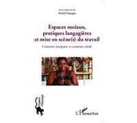Michel Dispagne – Espaces sociaux et pratiques langagières – Contexte européen vs créole – Broché