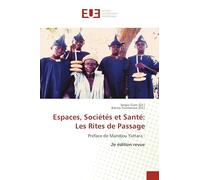 Espaces, Sociétés et Santé: Les Rites de Passage: Préface de Mandjou Yattara : 2e édition revue