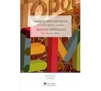 Espaces topologiques - Espaces métriques: Connexes, séparés, compacts / Evn, Banach, Hilbert