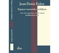 Espaces vectoriels euclidiens : Avec une ouverture vers les espaces préhibertiens réels