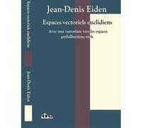 Espaces vectoriels euclidiens Jean-Denis Eiden (Auteur)