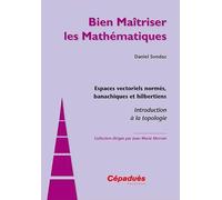 Espaces vectoriels normés, banachiques et hilbertiens - Introduction à la topologie - Collection Bien Maîtriser les Mathématiques