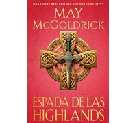 Espada de las Highlands: Orgullo escocés, persuasión y pasión: este es el romance de las Highlands en su máxima expresión.