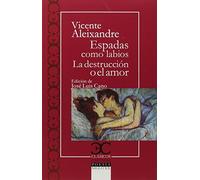 Espadas como labios. La destrucción o el amor