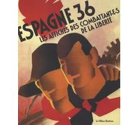 Espagne 36 - Les Affiches Des Combattant-E-S De La Liberté