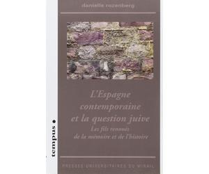 Espagne contemporaine et la question juive Les fils renoués de la mémoire et de l'histoire - Danielle Rozenberg - Presses Universitaires Du Midi - broché - Etude