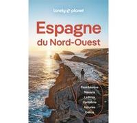 Lonely Planet – Guide Espagne du Nord-Ouest 2026-2027 – Itinéraires, expériences, conseils pratiques