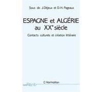 Daniel-Henri Pageaux – Espagne et Algérie au 20e siècle: Contacts culturels et créations – Broché
