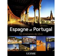 Espagne et Portugal - 50 itinéraires de rêve