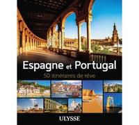 Ulysse – Espagne et Portugal - 50 itinéraires de rêve