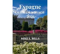 Espagne Guide de voyage 2026: Découvrez le riche patrimoine et les monuments emblématiques. et des paysages luxuriants