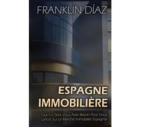 ESPAGNE IMMOBILIÈRE: Tout Ce Dont Vous Avez Besoin Pour Vous Lancer Sur Le Marché Immobilier Espagnol