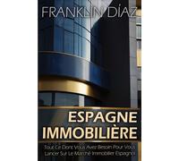 ESPAGNE IMMOBILIÈRE: Tout Ce Dont Vous Avez Besoin Pour Vous Lancer Sur Le Marché Immobilier Espagnol