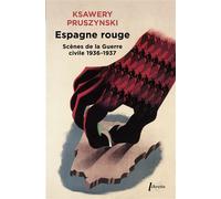 Espagne rouge Scènes de la Guerre civile 1936-1937 - Ksawery Pruszynski - Libretto - Poche - Essai