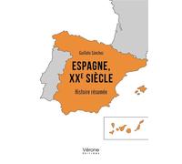 Espagne, XXe siècle Histoire résumée - GUILLOTO SÁNCHEZ - Verone Eds - broché - Essai