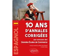 Espagnol. 10 ans d'annales corrigées aux concours des Grandes Écoles de Commerce - María Calvente - Ellipses - broché - Méthode de langue