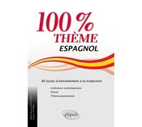 Espagnol. 100% thème 80 textes d’entraînement à la traduction (littérature, presse et thème grammatical) - María Calvente - Ellipses - broché - Méthode de langue