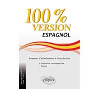 Espagnol. 100% Version. 80 textes d’entraînement à la traduction (littérature contemporaine et presse) Littérature contemporaine et presse - María Calvente - Ellipses - broché - Méthode de langue