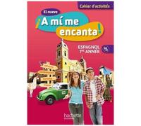Espagnol 1re Année A1-A2 El Nuevo A Mi Me Encanta ! - Cahier D'activités