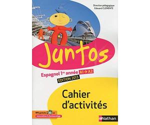 Espagnol 1re année A1-A2 Juntos : Cahier d'activités de Clemente, Edouard (2013) Broché