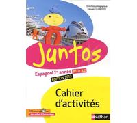 Espagnol 1re Année A1-A2 Juntos - Cahier D'activités - Edition 2013