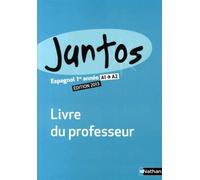 Espagnol 1re Année A1-A2 Juntos - Livre Du Professeur - Edition 2013