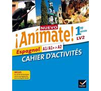 Espagnol 1re Année Lv2 Nuevo Animate! - Cahier D'activités