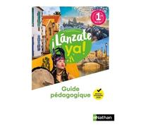 Espagnol 1re B1>B1+ ¡Lánzate Ya! - Guide Pédagogique