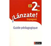 Espagnol 2de A2>B1 Lanzate! - Guide Pédagogique - Edition 2019
