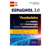 Espagnol 3.0. - Vocabulaire Des Médias, De La Technologie Et De La Communication