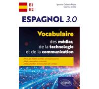 Espagnol 3.0.: Vocabulaire des médias, de la technologie et de la communication
