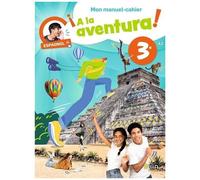 Espagnol 3e A2 A La Aventura! - Mon Manuel-Cahier