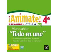 Espagnol 4e Animate! A1+ - Mon Cahier "Todo En Uno