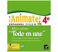 Espagnol 4e Animate! A1+ - Mon Cahier "Todo En Uno
