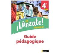 Espagnol 4e ¡Lanzáte! - Guide Pédagogique